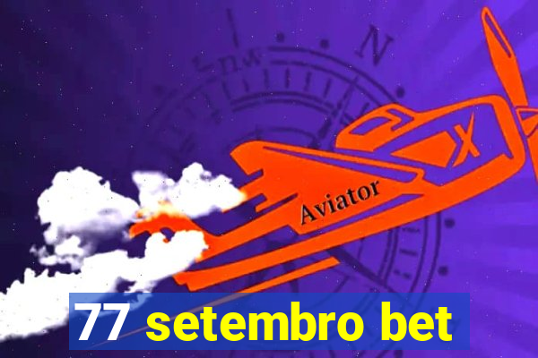 77 setembro bet